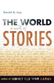 Title: The World Is Made of Stories, Author: David R. Loy