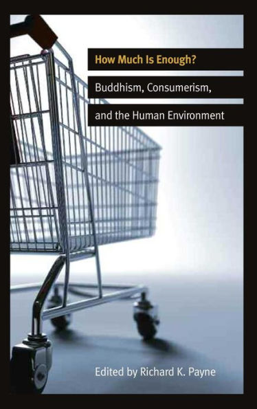 How Much is Enough?: Buddhism, Consumerism, and the Human Environment