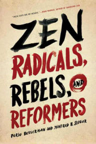 Title: Zen Radicals, Rebels, and Reformers, Author: Perle Besserman