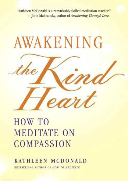 Awakening the Kind Heart: How to Meditate on Compassion