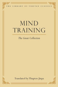 Title: Mind Training: The Great Collection, Author: Thupten Jinpa Ph.D. Ph.D.