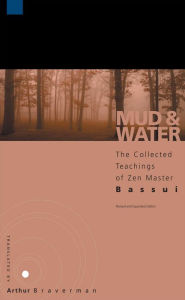 Title: Mud and Water: The Collected Teachings of Zen Master Bassui, Author: Bassui Tokusho