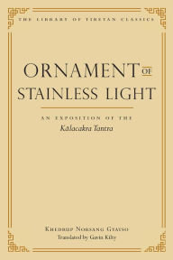 Title: Ornament of Stainless Light: An Exposition of the Kalachakra Tantra, Author: Khedrup Norsang Gyatso