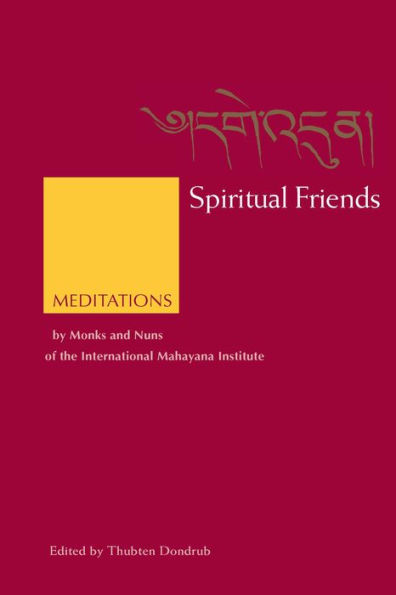 Spiritual Friends: Meditations by Monks and Nuns of the International Mahayana Institute