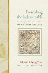 Title: Describing the Indescribable: A Commentary on the Diamond Sutra, Author: Hsing Yun