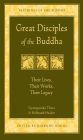 Great Disciples of the Buddha: Their Lives, Their Works, Their Legacy