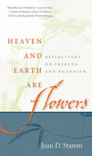 Heaven and Earth Are Flowers: Reflections on Ikebana and Buddhism