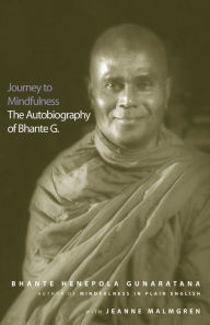 Title: Journey to Mindfulness: The Autobiography of Bhante G., Author: Henepola Gunaratana