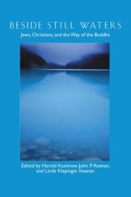 Title: Beside Still Waters: Jews, Christians, and the Way of the Buddha, Author: Harold Kasimow