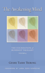 Title: The Awakening Mind: The Foundation of Buddhist Thought, Volume 4, Author: Tashi Tsering