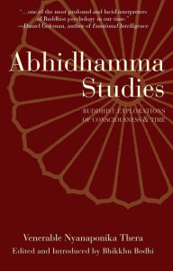 Title: Abhidhamma Studies: Buddhist Explorations of Consciousness and Time, Author: Nyanaponika Thera