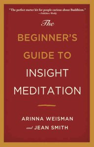 Title: The Beginner's Guide to Insight Meditation, Author: Arinna Weisman