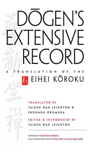 Title: Dogen's Extensive Record: A Translation of the Eihei Koroku, Author: Eihei Dogen