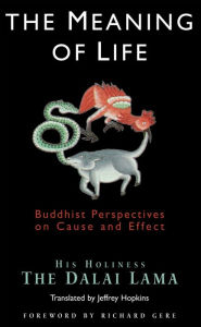 Title: The Meaning of Life: Buddhist Perspectives on Cause and Effect, Author: Dalai Lama