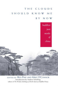 Title: The Clouds Should Know Me By Now: Buddhist Poet Monks of China, Author: Red Pine