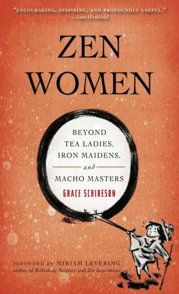 Zen Women: Beyond Tea Ladies, Iron Maidens, and Macho Masters