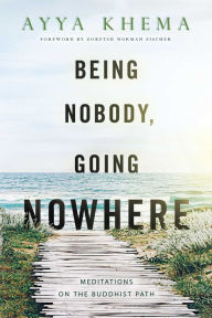 Title: Being Nobody, Going Nowhere: Meditations on the Buddhist Path, Author: Khema