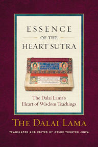 Title: Essence of the Heart Sutra: The Dalai Lama's Heart of Wisdom Teachings, Author: Dalai Lama