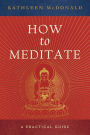 How to Meditate: A Practical Guide