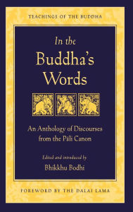 Title: In the Buddha's Words: An Anthology of Discourses from the Pali Canon, Author: Bodhi