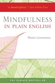 Title: Mindfulness in Plain English: 20th Anniversary Edition, Author: Bhante Gunaratana