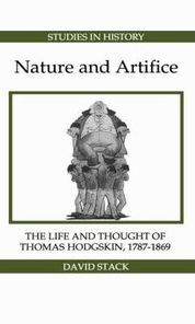 Nature and Artifice: The Life and Thought of Thomas Hodgskin, 1787-1869