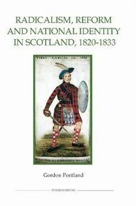 Radicalism, Reform and National Identity in Scotland, 1820-1833