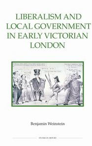 Liberalism and Local Government in Early Victorian London