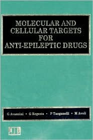 Molecular and Cellular Targets for Anti-Epileptic Drugs / Edition 1