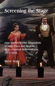 Title: Screening the Stage: Case Studies of Film Adaptations of Stage Plays and Musicals in the Classical Hollywood Era, 1914-1956, Author: Steven Neale