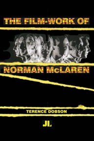 Title: The Film Work of Norman McLaren, Author: Terence Dobson