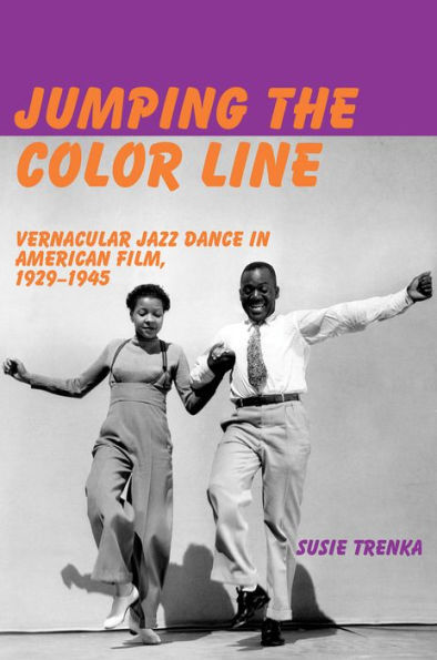 Jumping the Color Line: Vernacular Jazz Dance in American Film, 1929-1945