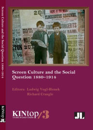 Title: Screen Culture and the Social Question, 1880-1914, Author: Ludwig Vogl-Bienek