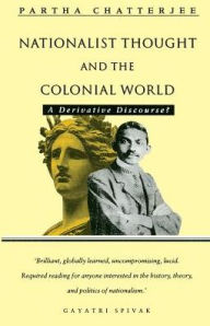 Title: Nationalist Thought and the Colonial World: A Derivative Discourse, Author: Partha Chatterjee