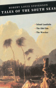 Title: Tales of the South Seas: Island Landfalls: The Ebb-Tide: The Wrecker, Author: Robert Louis Stevenson
