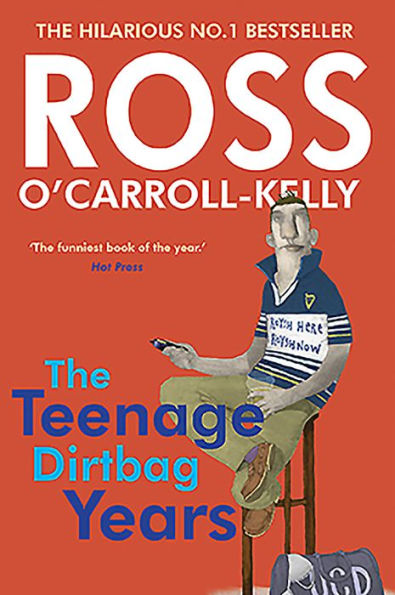 Ross O'Carroll-Kelly: The Teenage Dirtbag Years