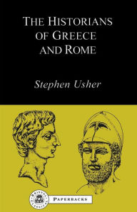 Title: The Historians of Greece and Rome, Author: Stephen Usher
