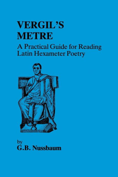 Virgil's Metre: A Practical Guide to Reading Latin Hexameter Poetry