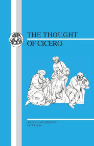 Title: Thought of Cicero: Philosophical Selections / Edition 1, Author: Cicero
