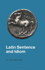 Latin Sentence and Idiom: A Composition Course