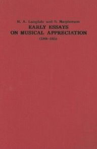 Title: Early Essays on Musical Appreciation (1908-1915), Author: M.A. Langdale