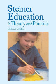 Title: Rudolf Steiner Education in Theory and Prac, Author: Gilbert Childs