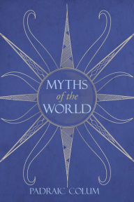 Title: Myths of the World, Author: Padraic Colum