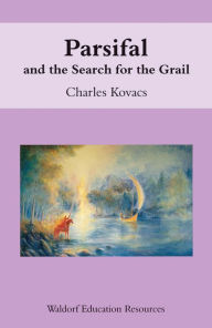 Title: Parsifal: And the Search for the Grail, Author: Charles Kovacs