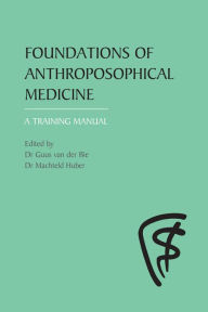 Title: Foundations of Anthroposophical Medicine: A Training Manual, Author: Guus Bie