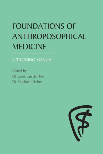 Foundations of Anthroposophical Medicine: A Training Manual