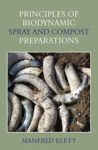 Title: Principles of Biodynamic Spray and Compost Preparations, Author: Manfred Klett