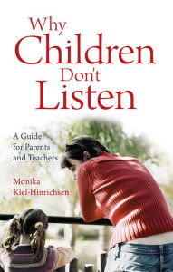 Title: Why Children Don't Listen: A Guide for Parents and Teachers, Author: Monika Kiel-Hinrichsen