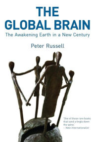 Title: The Global Brain: The Awakening Earth in a New Century, Author: Peter Russell