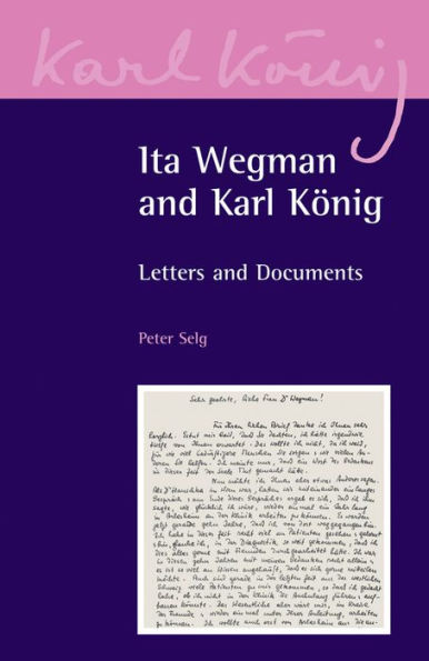 Ita Wegman and Karl König: Letters and Documents